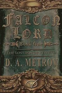 bokomslag Falcon Lord: The Lost Isle of Perpetua: A Steampunk Fantasy Novel