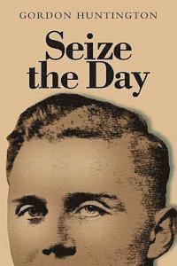 bokomslag Seize the Day: A true account of one man's life and his experiences during the Second World War when he was held as a prisoner of war