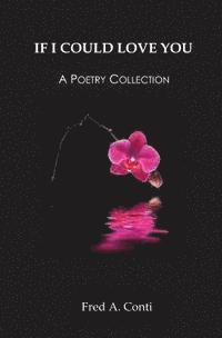 bokomslag If I Could Love You: A Poetry Collection