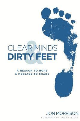 bokomslag Clear Minds & Dirty Feet: A Reason To Hope, A Message To Share