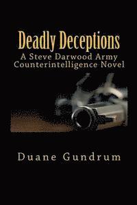bokomslag Deadly Deceptions: A Steve Darwood Army Counterintelligence Novel