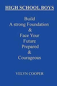 bokomslag High School Boys - Build A Strong Foundation & Face Your Future Prepared & Courageous