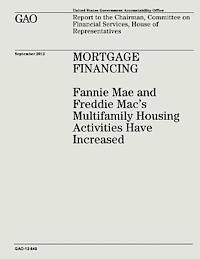 bokomslag Mortgage Financing: Fannie Mae and Freddie Mac's Multifamily Housing Activities Have Increased (GAO-12-849)