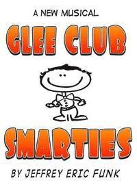 Glee Club Smarties: a new musical [Complete Songbook] 1