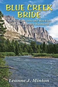 bokomslag Blue Creek Bride: A Kiwi rides into the Rockies with her warden husband