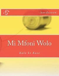 Mi Mfoni Wolo: Kala ke Kase 1