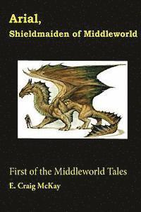 bokomslag Arial, Shieldmaiden of Middleworld: First of the Tales of Middleworld