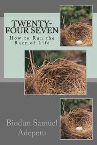 bokomslag Twenty-Four Seven: How to Run the Race of Life