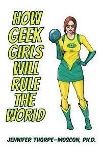 bokomslag How Geek Girls Will Rule the World
