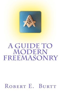 A Guide to Modern Freemasonry 1