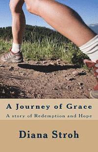 Diana Stroh - A Journey of Grace: A Story of Redemption and Hope, Häftad