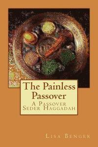 bokomslag The Painless Passover: A Passover Seder Haggadah