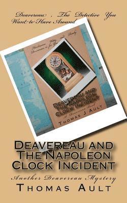 bokomslag Deavereau and The Napoleon Clock Incident: A Detective Deavereau Book