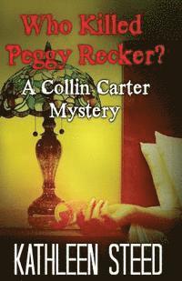 Who Killed Peggy Recker?: A Collin Carter Mystery 1