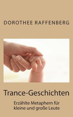 Trance-Geschichten: Erzählte Metaphern für kleine und große Leute 1