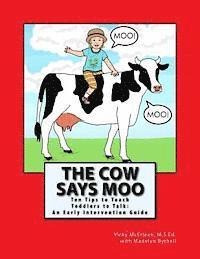 bokomslag The Cow Says Moo: Ten Tips to Teach Toddlers to Talk: An Early Intervention Guide