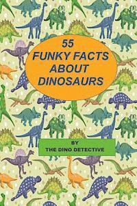bokomslag 55 Funky Facts About Dinosaurs