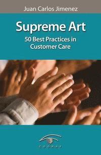 bokomslag Supreme Art: 50 Best Practices in Customer Care
