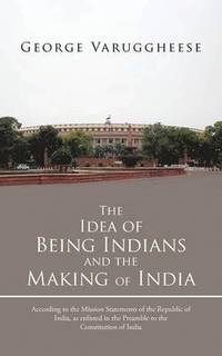 bokomslag The Idea of Being Indians and the Making of India