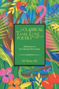 bokomslag Classical Tamil Love Poetry