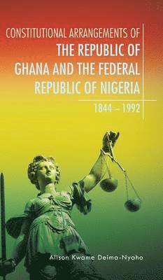 bokomslag Constitutional Arrangements of the Republic of Ghana and the Federal Republic of Nigeria