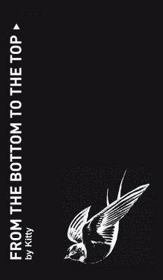 Kitty, Kitty, - From the Bottom to the Top, Inbunden