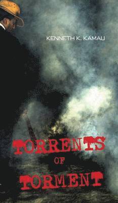 Kenneth K Kamau, Kenneth K. Kamau - Torrents of Torment, Inbunden