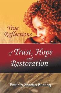 bokomslag True Reflections of Trust, Hope and Restoration