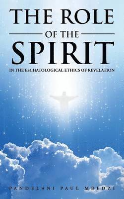 bokomslag The Role of the Spirit in the Eschatological Ethics of Revelation