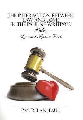 bokomslag The Interaction Between Law and Love in the Pauline Writings