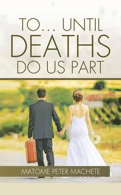 bokomslag To... Until Deaths Do Us Part