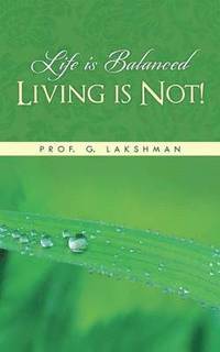 bokomslag Life Is Balanced Living Is Not!