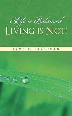 bokomslag Life Is Balanced Living Is Not!