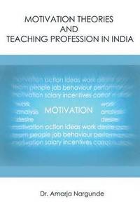 bokomslag Motivation Theories and Teaching Profession in India