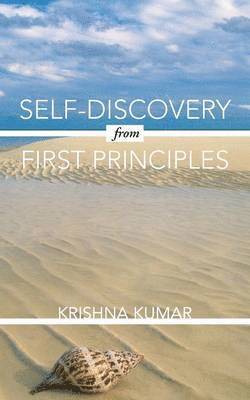 Krishna Kumar - Self-Discovery from First Principles, Häftad