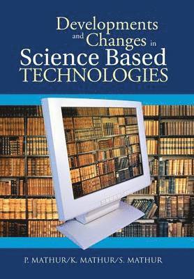 Developments and Changes in Science Based Technologies 1