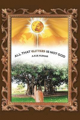 All That Glitters Is Not God