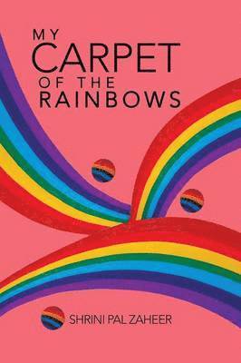 Shrini Pal Zaheer - My Carpet of the Rainbows, Häftad