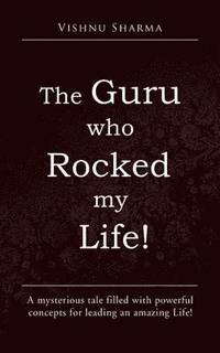 bokomslag The Guru Who Rocked My Life!