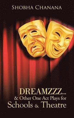 Dreamzzz...& Other One Act Plays for Schools & Theatre 1