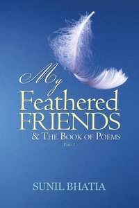 bokomslag My Feathered Friends & The Book of Poems-Part 1