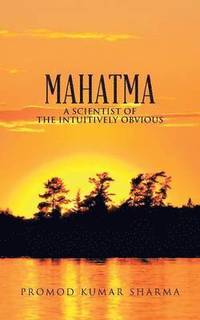 bokomslag Mahatma a Scientist of the Intuitively Obvious