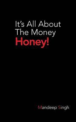 It's All about the Money Honey! 1