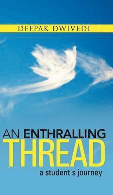 Deepak Dwivedi - Enthralling Thread, Inbunden
