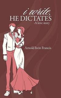 bokomslag I Write, He Dictates-A Love Story