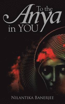 Nilantika Banerjee - To the Anya in You, Häftad