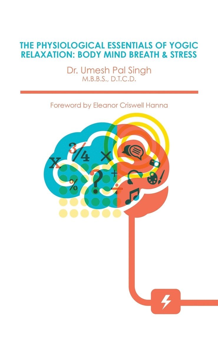 Umesh Pal Singh, Dr Umesh Pal Singh, Dr. Umesh Pal Singh - Physiological Essentials of Yogic Relaxation, Häftad