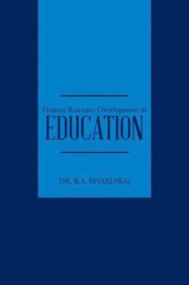 K S Bhardwaj, K. S. Bhardwaj, Dr K. S. Bhardwaj - Human Resource Development in Education, Häftad
