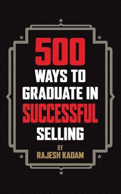 500 Ways to Graduate in Successful Selling 1