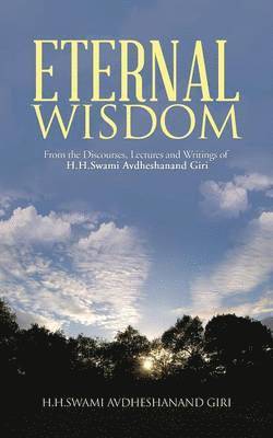 H H Swami Avdheshanand Giri, H. H. Swami Avdheshanand Giri - Eternal Wisdom, Häftad